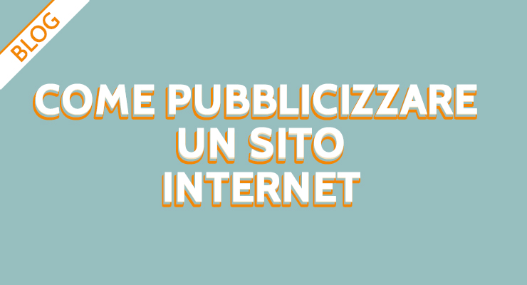 COME PUBBLICIZZARE UN SITO INTERNET